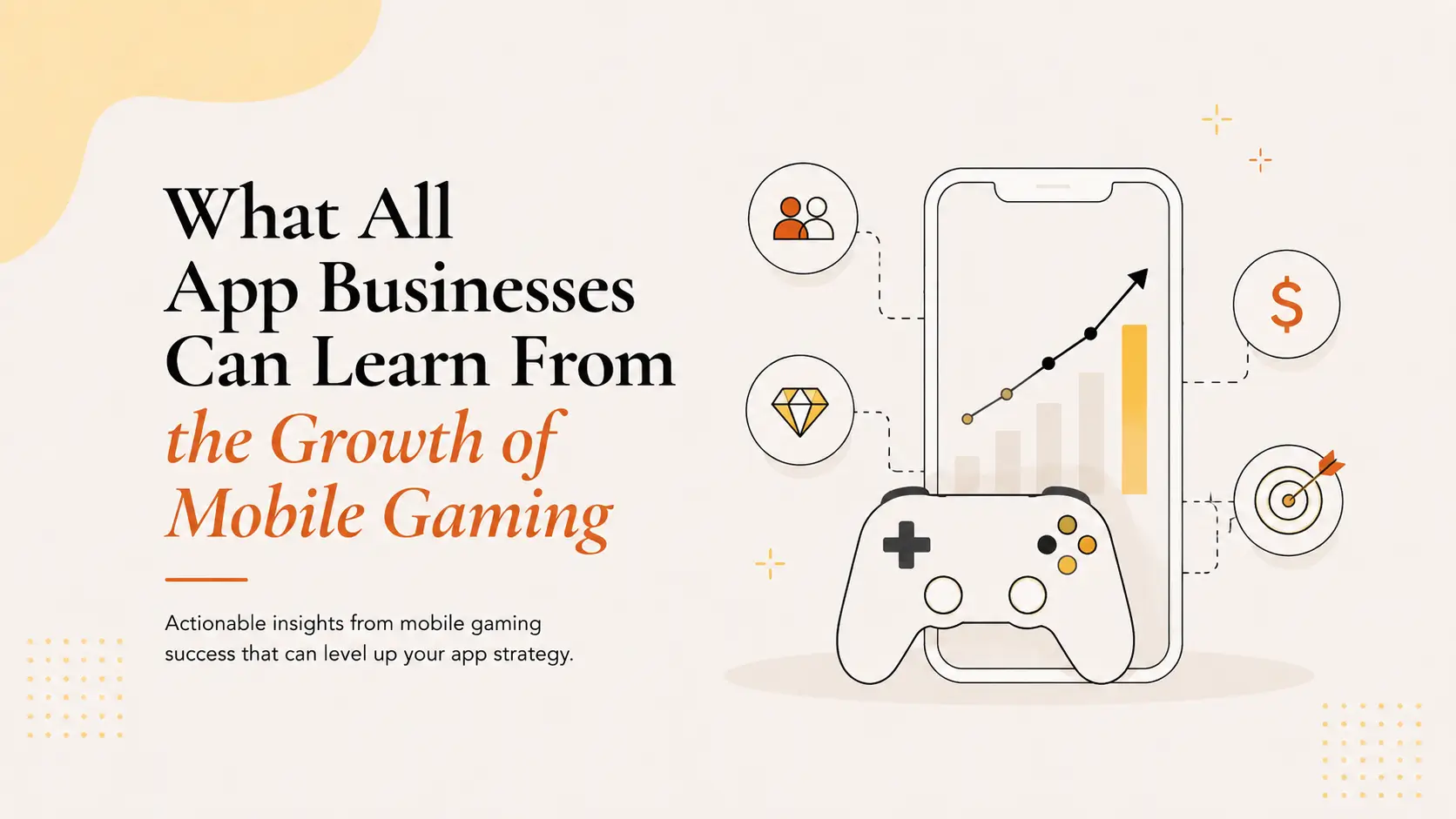 what-all-app-businesses-can-learn-from-the-growth-of-mobile-gaming